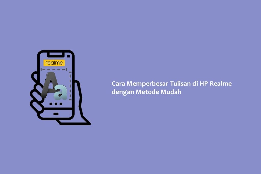 Cara Memperbesar Tulisan di HP Realme dengan Metode Mudah