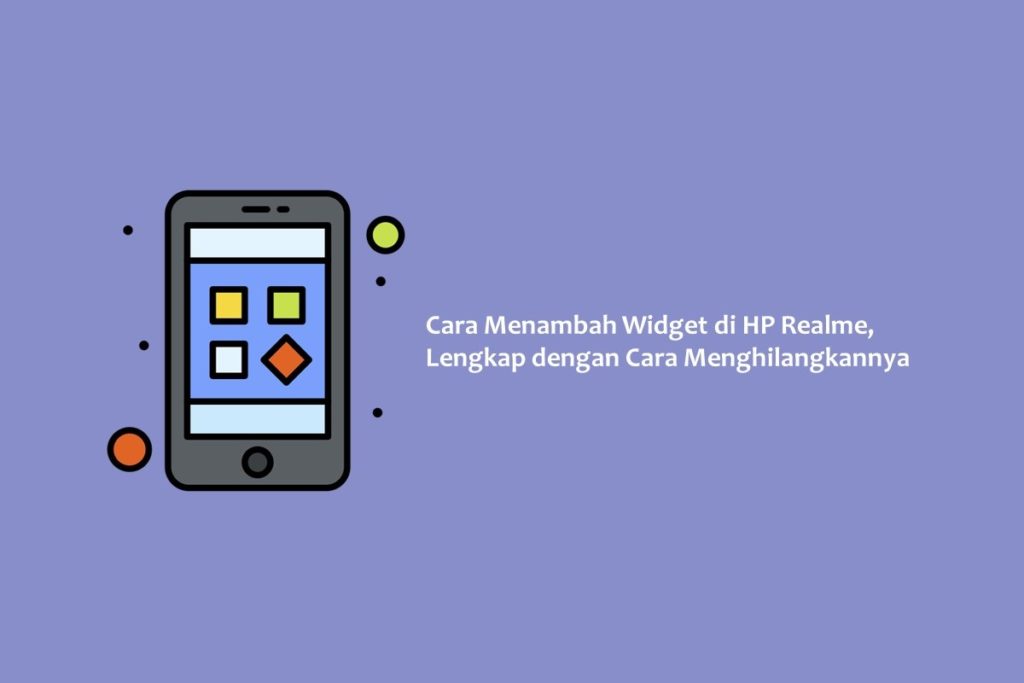 Cara Menambah Widget di HP Realme, Lengkap dengan Cara Menghilangkannya
