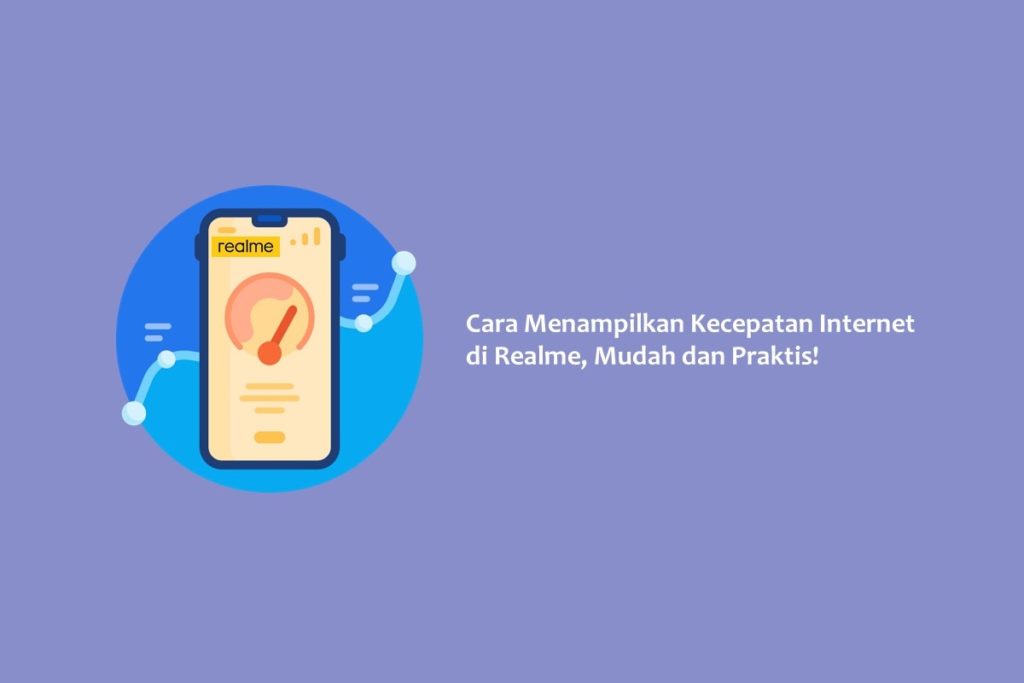 Cara Menampilkan Kecepatan Internet di Realme, Mudah dan Praktis!