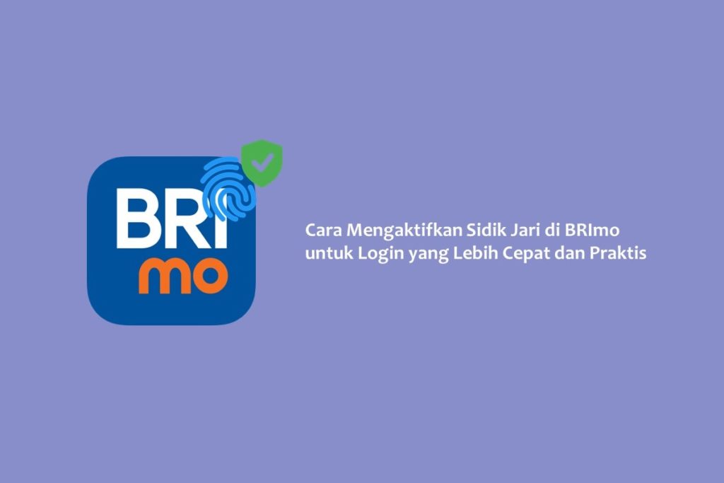 Cara Mengaktifkan Sidik Jari di BRImo untuk Login yang Lebih Cepat dan Praktis