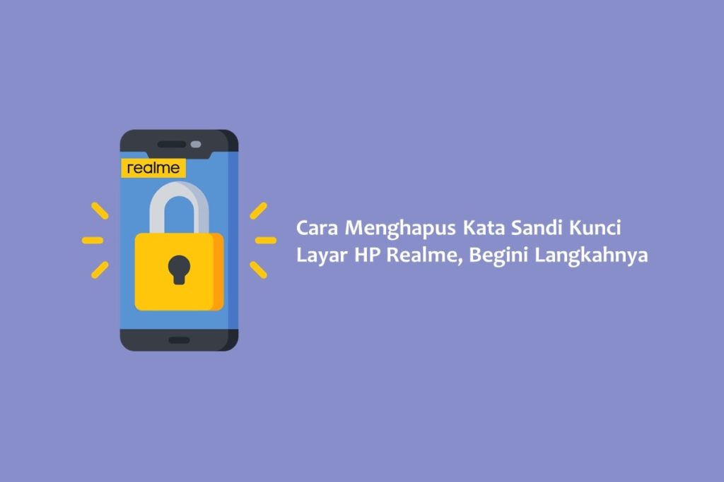 Cara Menghapus Kata Sandi Kunci Layar HP Realme, Begini Langkahnya