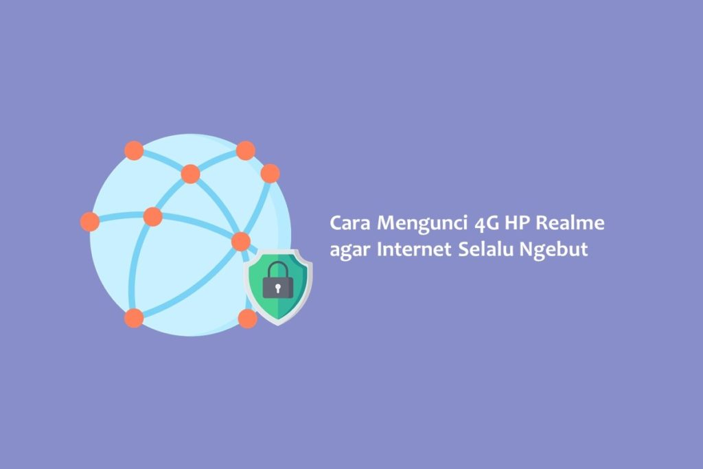 Cara Mengunci 4G HP Realme agar Internet Selalu Ngebut