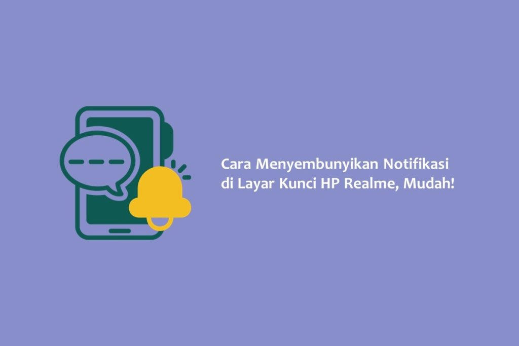 Cara Menyembunyikan Notifikasi di Layar Kunci HP Realme, Mudah!