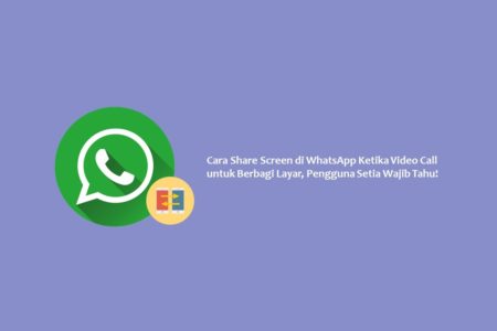 Cara Share Screen di WhatsApp Ketika Video Call untuk Berbagi Layar, Pengguna Setia Wajib Tahu!