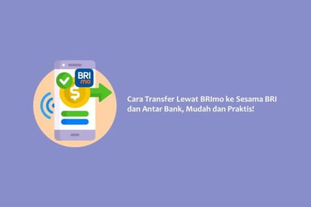 Cara Transfer Lewat BRImo ke Sesama BRI dan Antar Bank, Mudah dan Praktis!