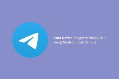 Cara Daftar Telegram Melalui HP yang Mudah untuk Pemula