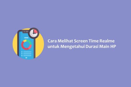 Cara Melihat Screen Time Realme untuk Mengetahui Durasi Main HP