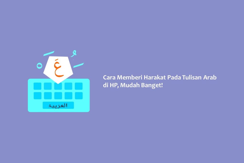 Cara Memberi Harakat Pada Tulisan Arab di HP, Mudah Banget!