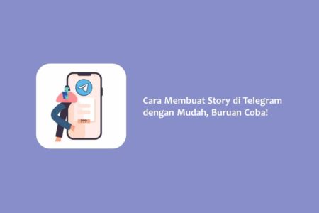 Cara Membuat Story di Telegram dengan Mudah, Buruan Coba!