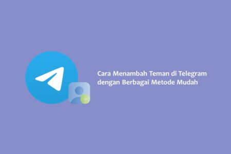 Cara Menambah Teman di Telegram dengan Berbagai Metode Mudah