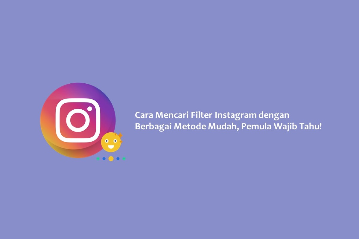 Cara Mencari Filter Instagram dengan Berbagai Metode Mudah, Pemula