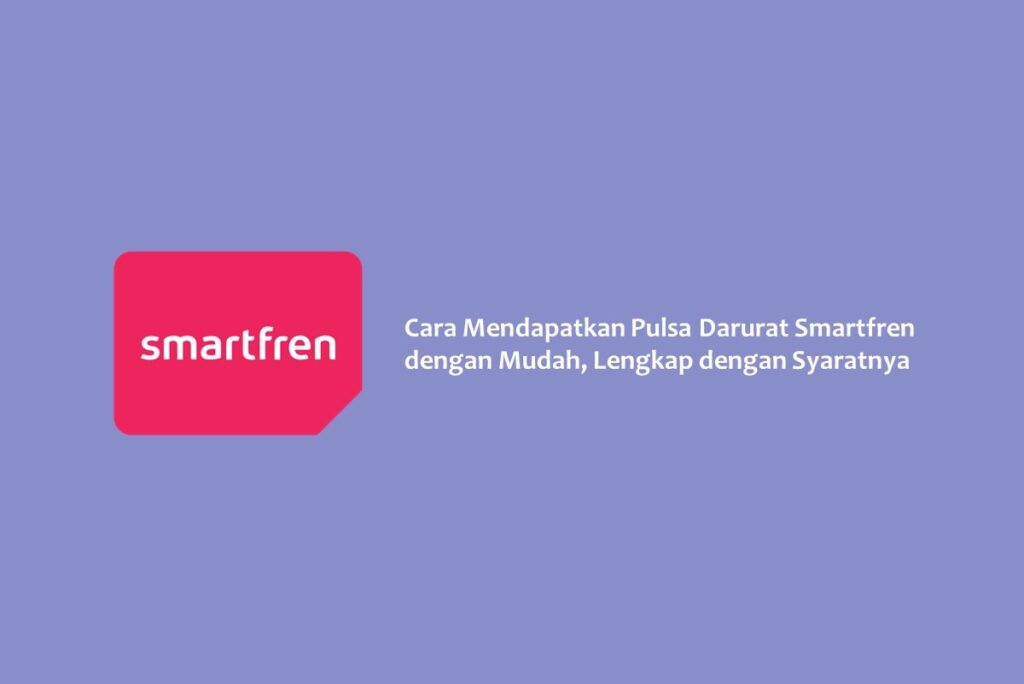 Cara Mendapatkan Pulsa Darurat Smartfren dengan Mudah, Lengkap dengan Syaratnya