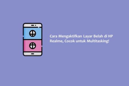 Cara Mengaktifkan Layar Belah di HP Realme, Cocok untuk Multitasking!