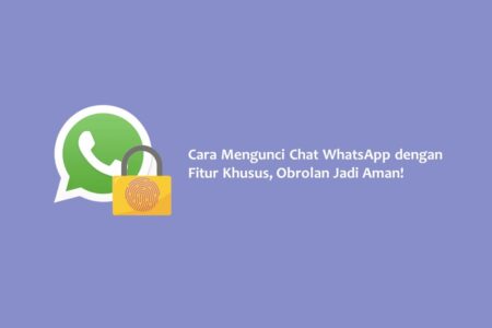 Cara Mengunci Chat WhatsApp dengan Fitur Khusus, Obrolan Jadi Aman!