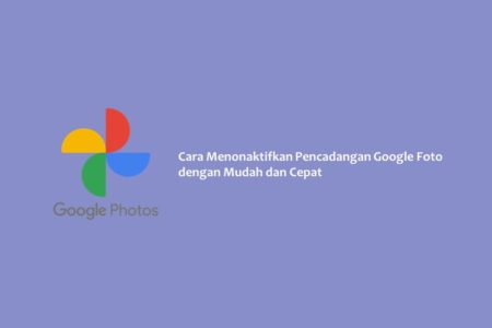 Cara Menonaktifkan Pencadangan Google Foto dengan Mudah dan Cepat