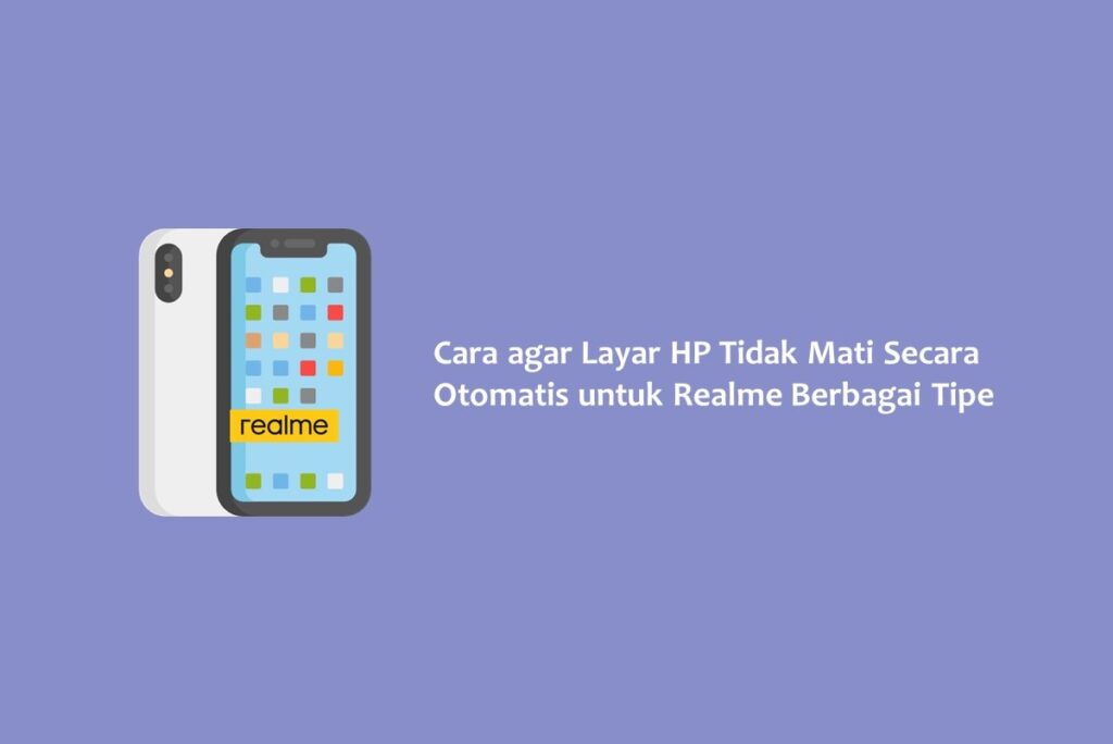 Cara agar Layar HP Tidak Mati Secara Otomatis untuk Realme Berbagai Tipe