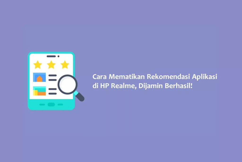 Cara Mematikan Rekomendasi Aplikasi di HP Realme, Dijamin Berhasil!