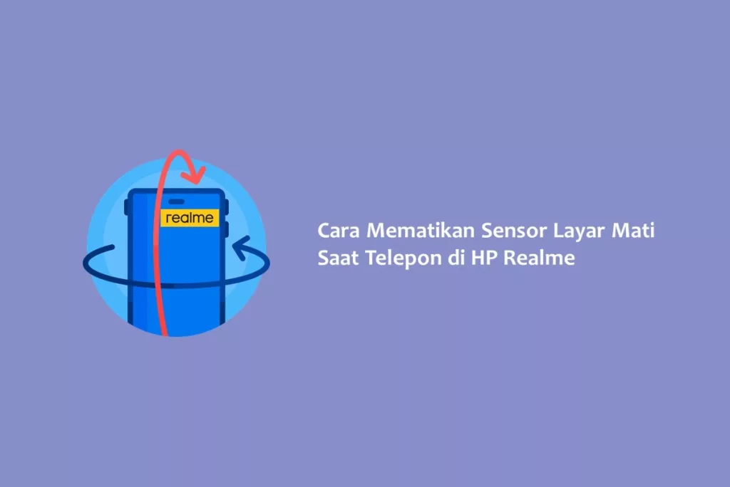 Cara Mematikan Sensor Layar Mati Saat Telepon di HP Realme