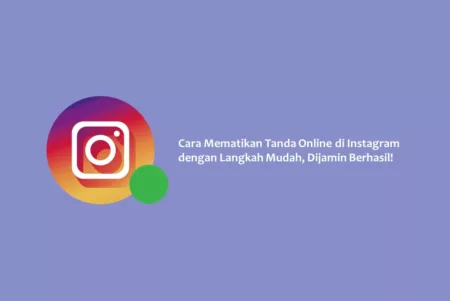 Cara Mematikan Tanda Online di Instagram dengan Langkah Mudah, Dijamin Berhasil!