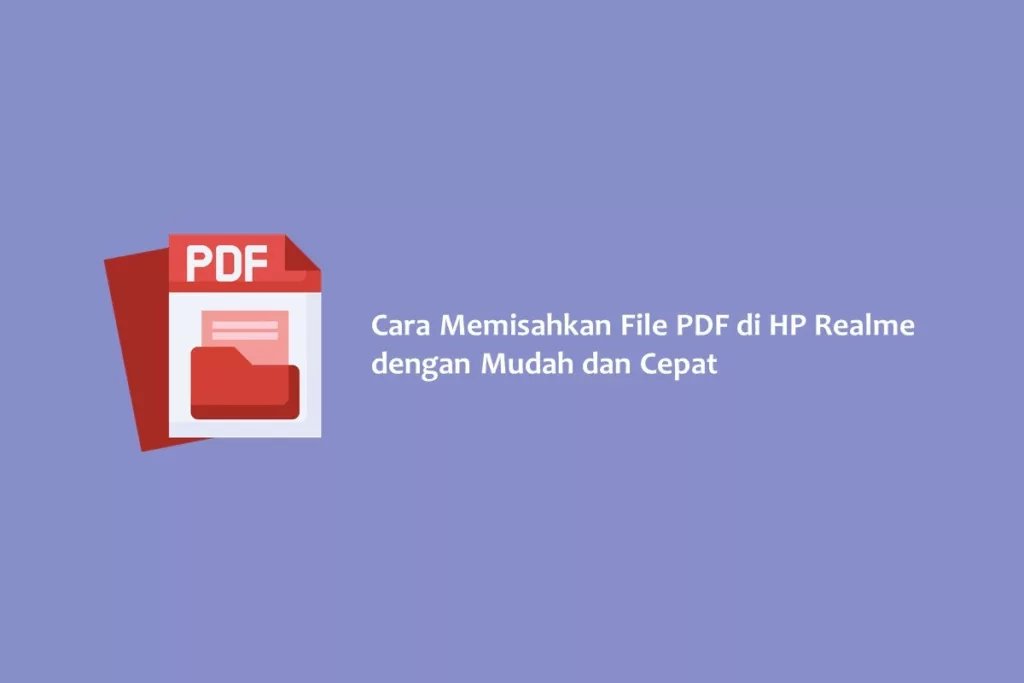 Cara Memisahkan File PDF di HP Realme dengan Mudah dan Cepat