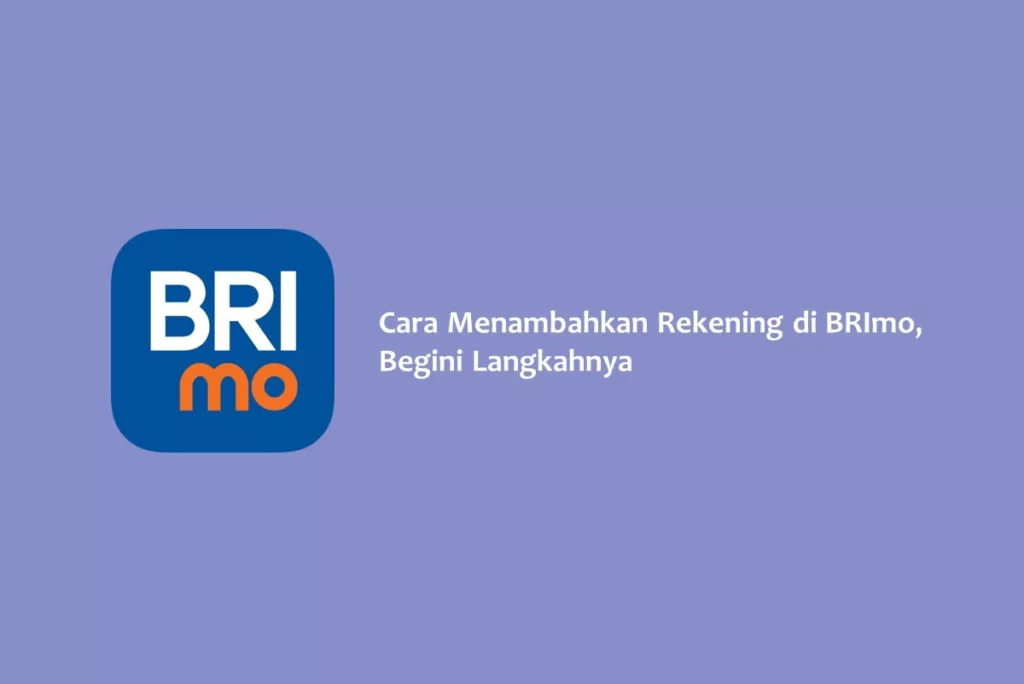 Cara Menambahkan Rekening di BRImo, Begini Langkahnya