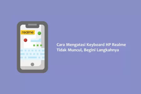 Cara Mengatasi Keyboard HP Realme Tidak Muncul, Begini Langkahnya