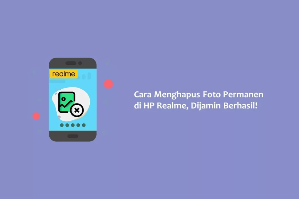 Cara Menghapus Foto Permanen di HP Realme, Dijamin Berhasil!