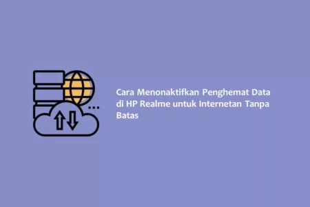 Cara Menonaktifkan Penghemat Data di HP Realme untuk Internetan Tanpa Batas