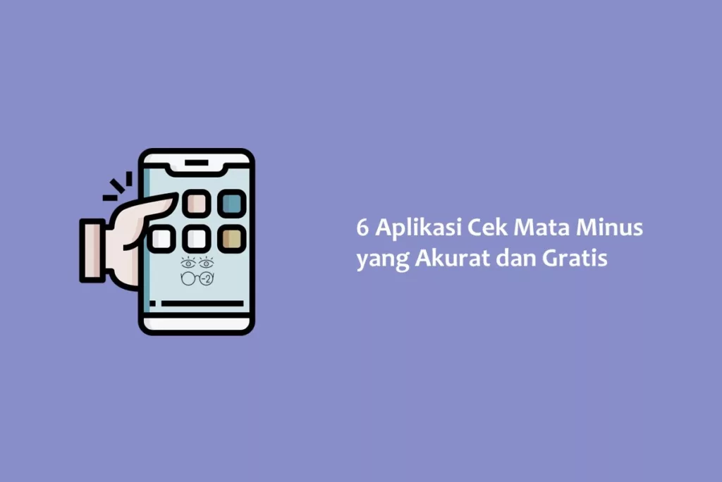 6 Aplikasi Cek Mata Minus yang Akurat dan Gratis