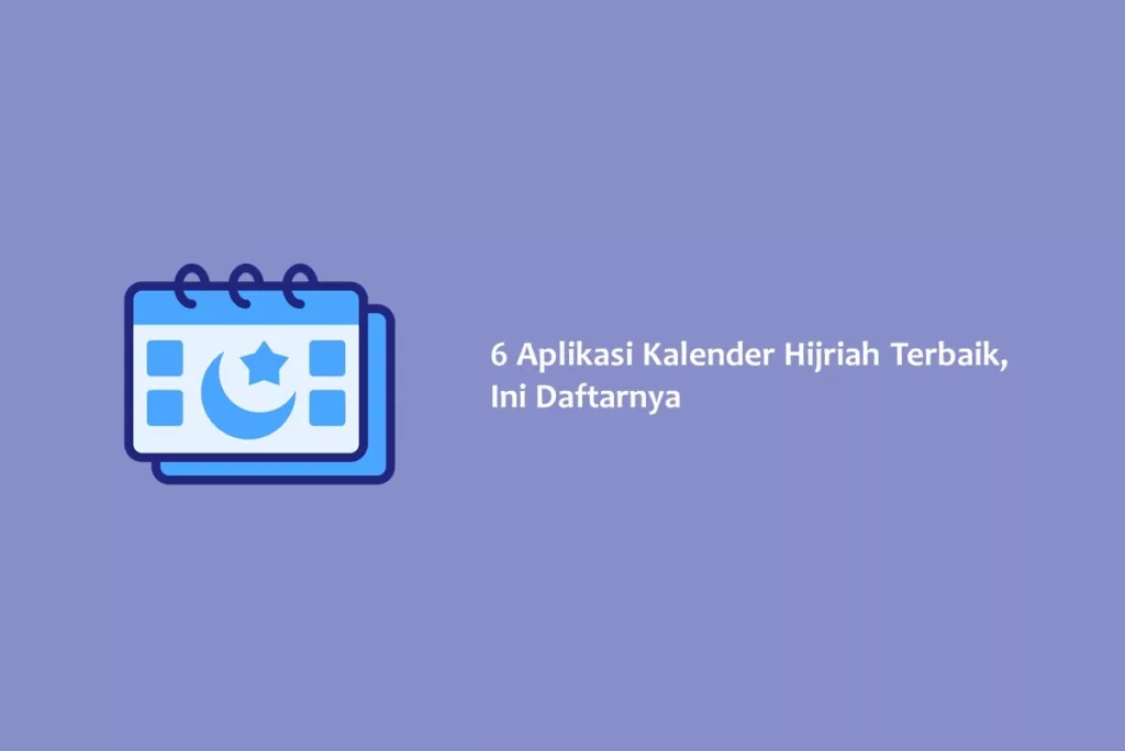 6 Aplikasi Kalender Hijriah Terbaik, Ini Daftarnya