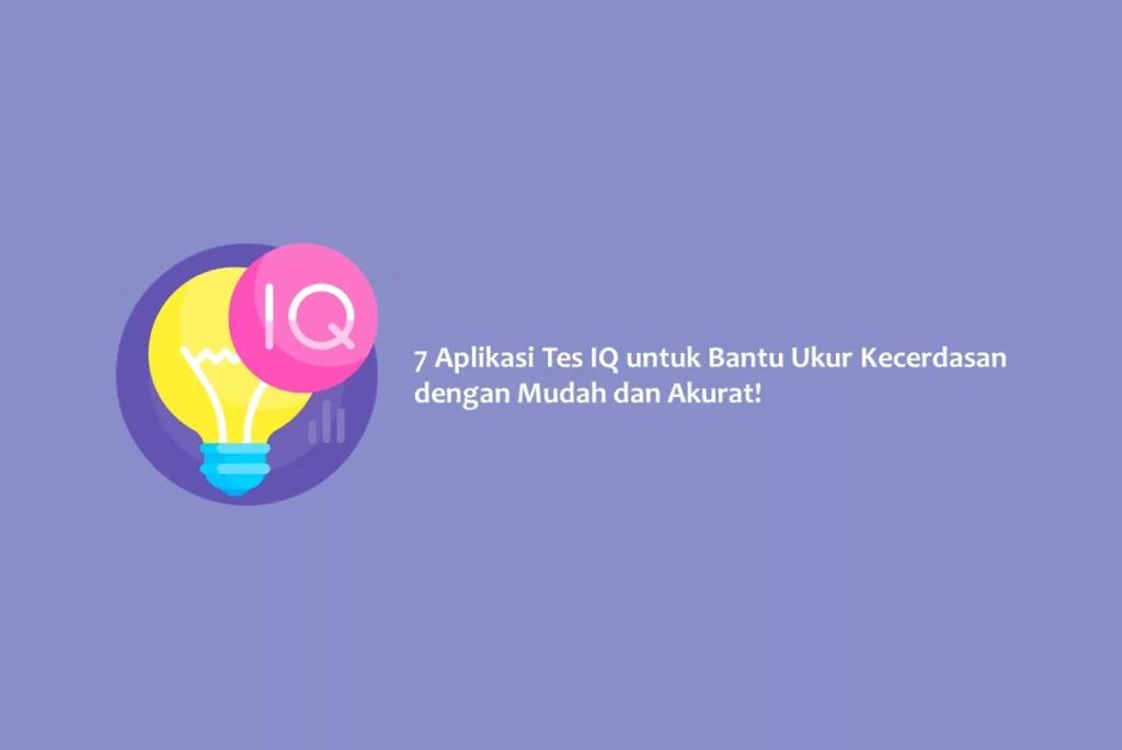 7 Aplikasi Tes IQ untuk Bantu Ukur Kecerdasan dengan Mudah dan Akurat!