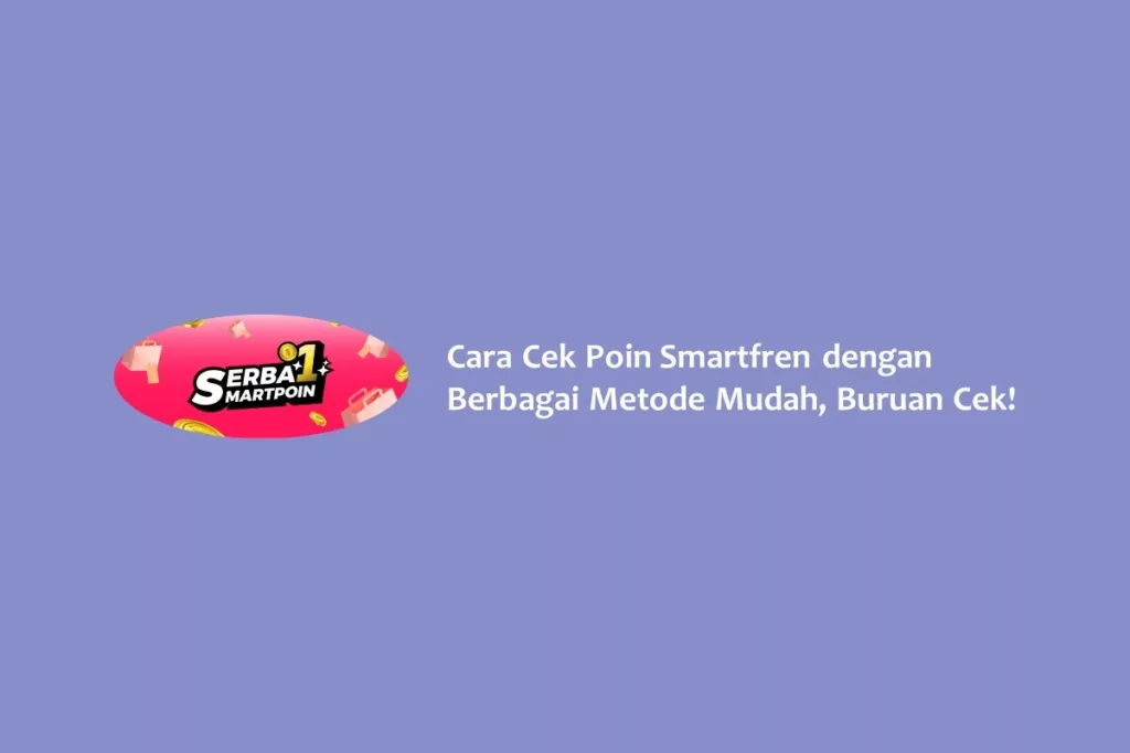 Cara Cek Poin Smartfren dengan Berbagai Metode Mudah, Buruan Cek!