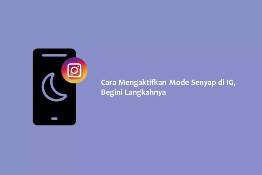 Cara Mengaktifkan Mode Senyap di IG, Begini Langkahnya