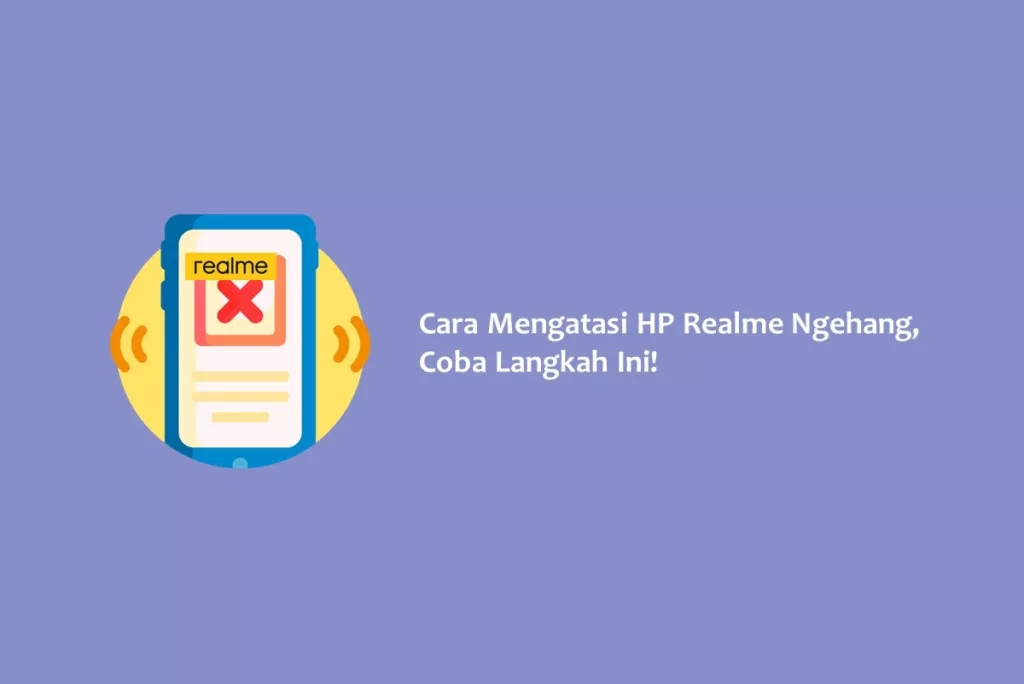 Cara Mengatasi HP Realme Ngehang, Coba Langkah Ini!