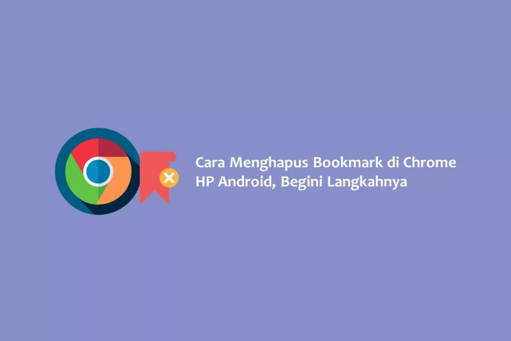 Cara Menghapus Bookmark di Chrome HP Android, Begini Langkahnya