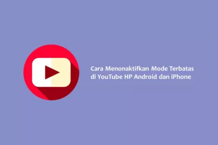 Cara Menonaktifkan Mode Terbatas di YouTube HP Android dan iPhone