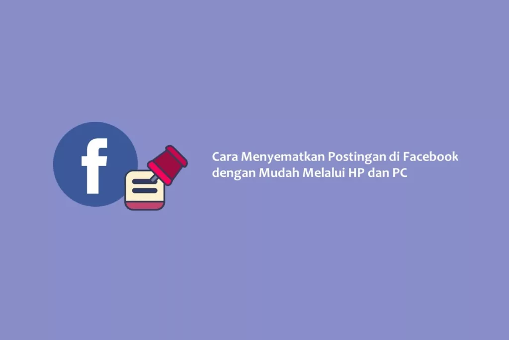 Cara Menyematkan Postingan di Facebook dengan Mudah Melalui HP dan PC