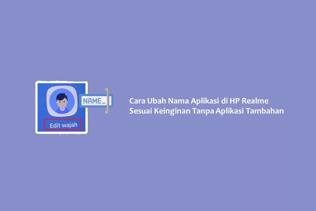 Cara Ubah Nama Aplikasi di HP Realme Sesuai Keinginan Tanpa Aplikasi Tambahan