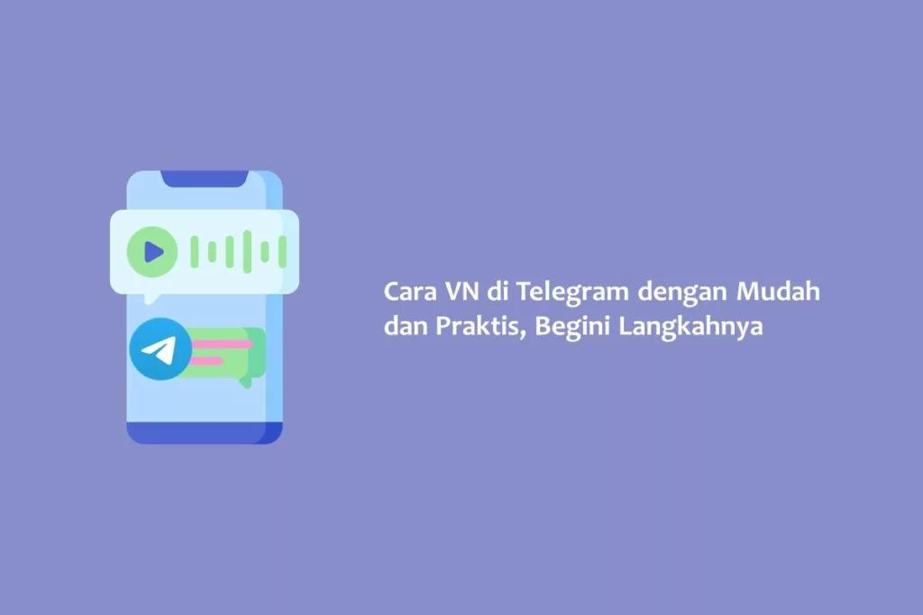 Cara VN di Telegram dengan Mudah dan Praktis, Begini Langkahnya