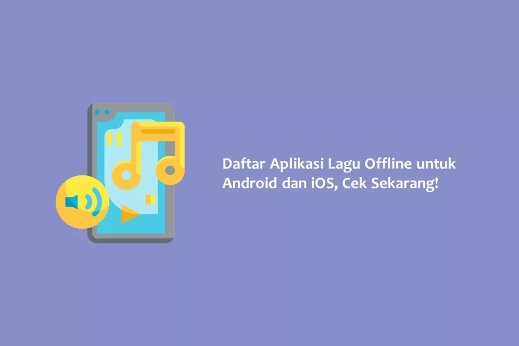 Daftar Aplikasi Lagu Offline untuk Android dan iOS, Cek Sekarang!