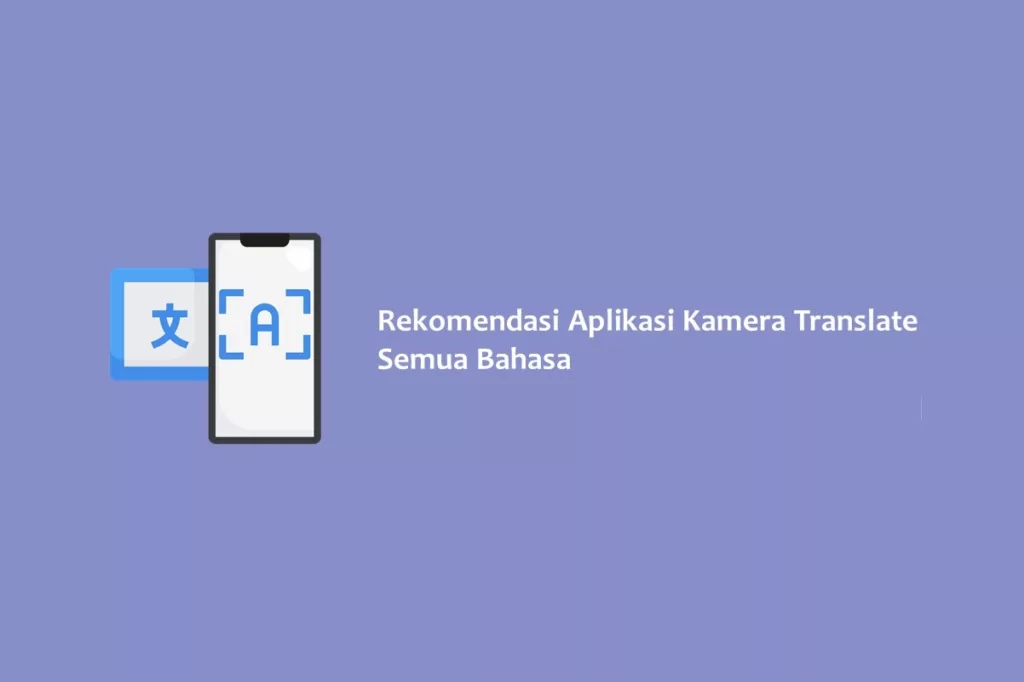 Rekomendasi Aplikasi Kamera Translate Semua Bahasa