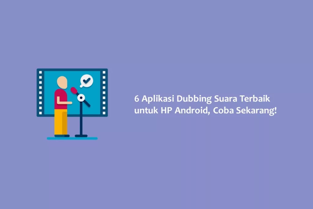 6 Aplikasi Dubbing Suara Terbaik untuk HP Android, Coba Sekarang!