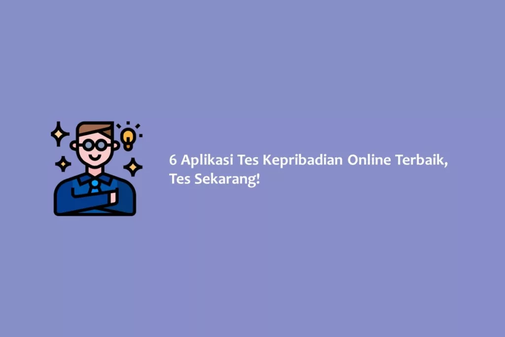 6 Aplikasi Tes Kepribadian Online Terbaik, Tes Sekarang!