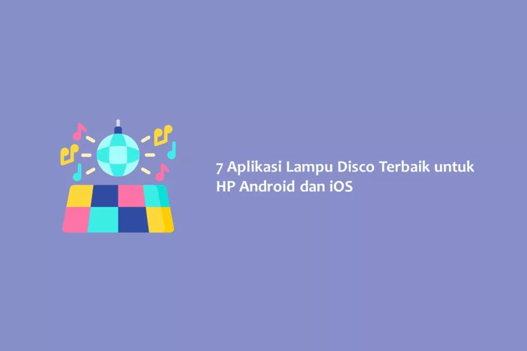 7 Aplikasi Lampu Disco Terbaik untuk HP Android dan iOS