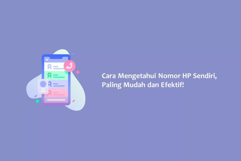 Cara Mengetahui Nomor HP Sendiri, Paling Mudah dan Efektif!