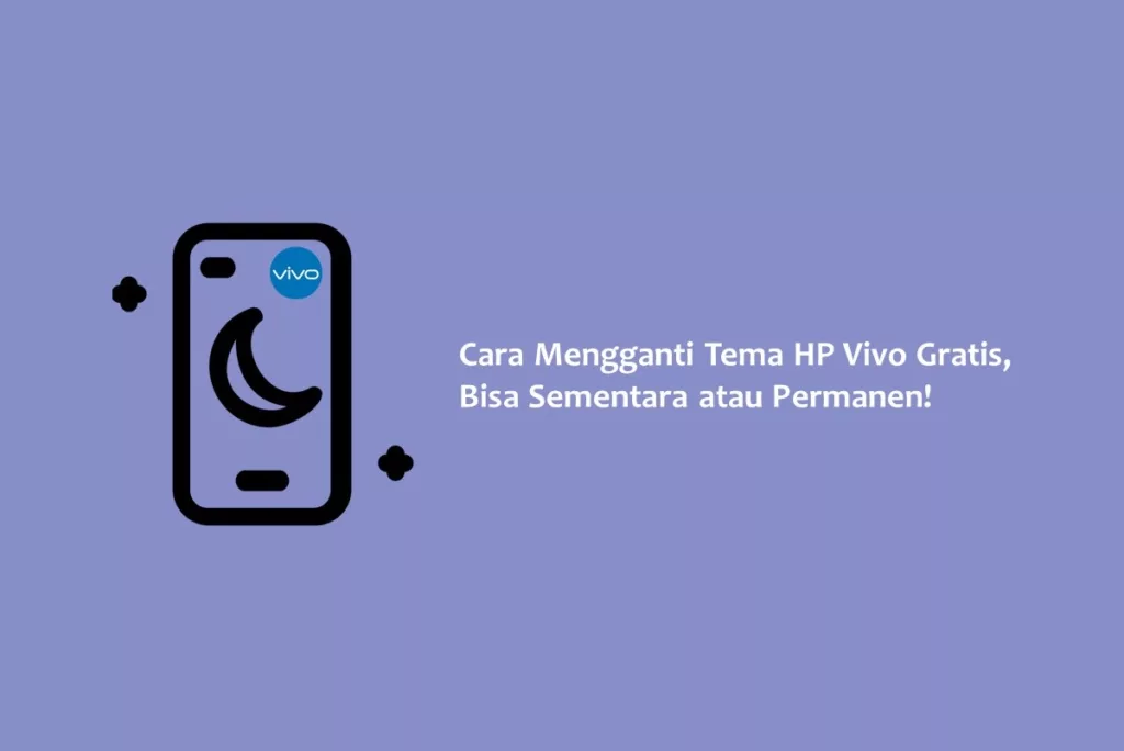 Cara Mengganti Tema HP Vivo Gratis, Bisa Sementara atau Permanen!