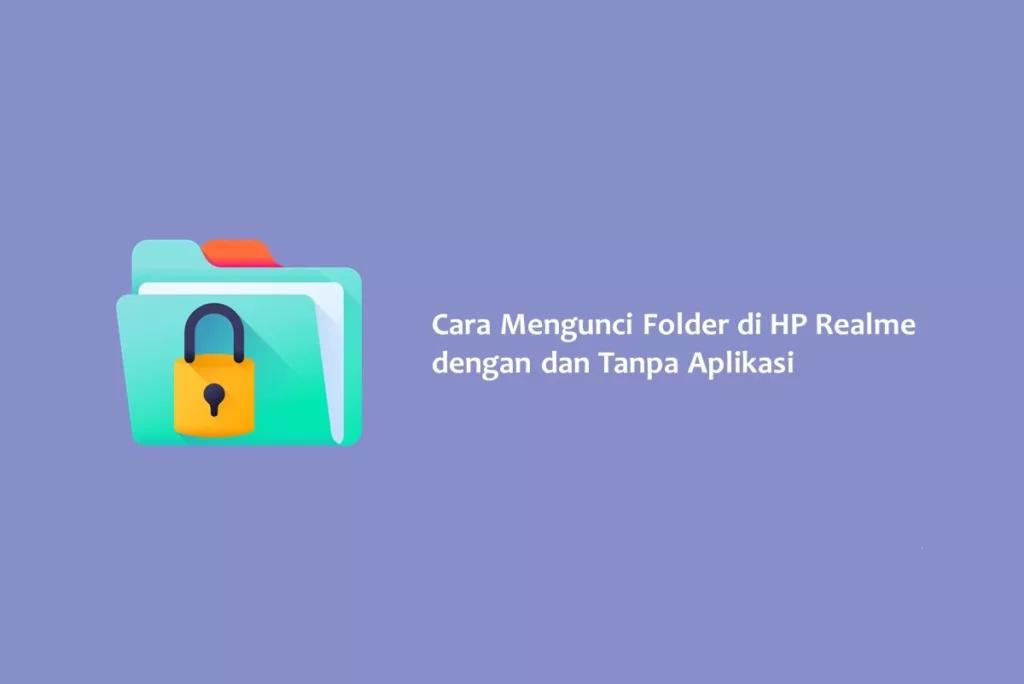 Cara Mengunci Folder di HP Realme dengan dan Tanpa Aplikasi