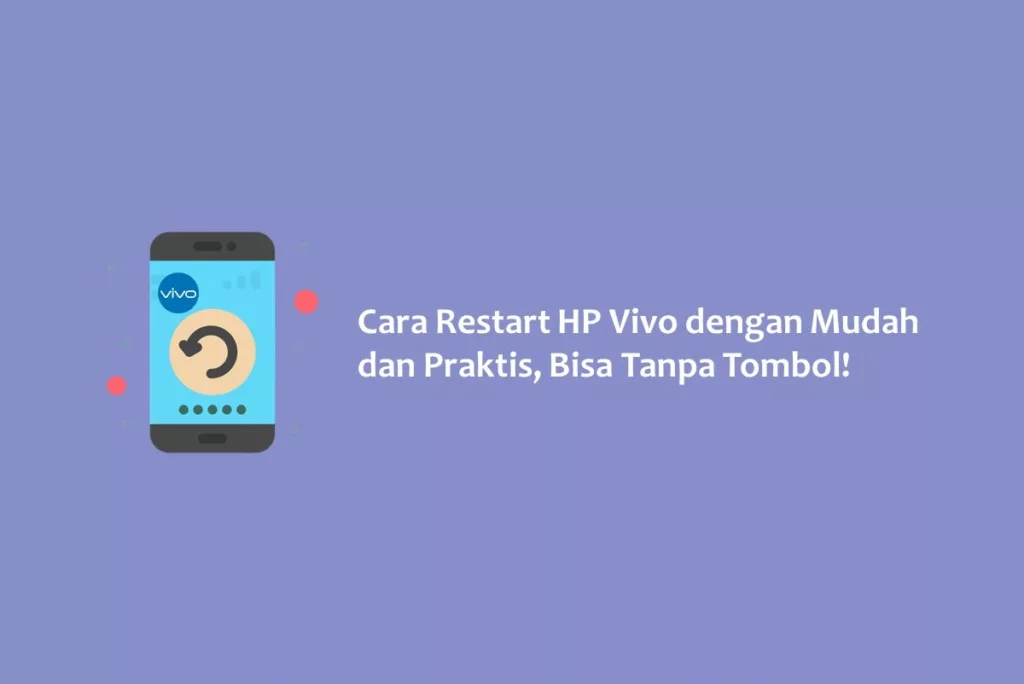 Cara Restart HP Vivo dengan Mudah dan Praktis, Bisa Tanpa Tombol!