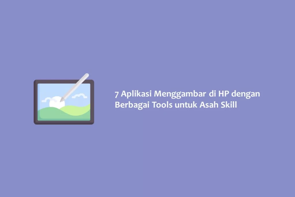 7 Aplikasi Menggambar di HP dengan Berbagai Tools untuk Asah Skill