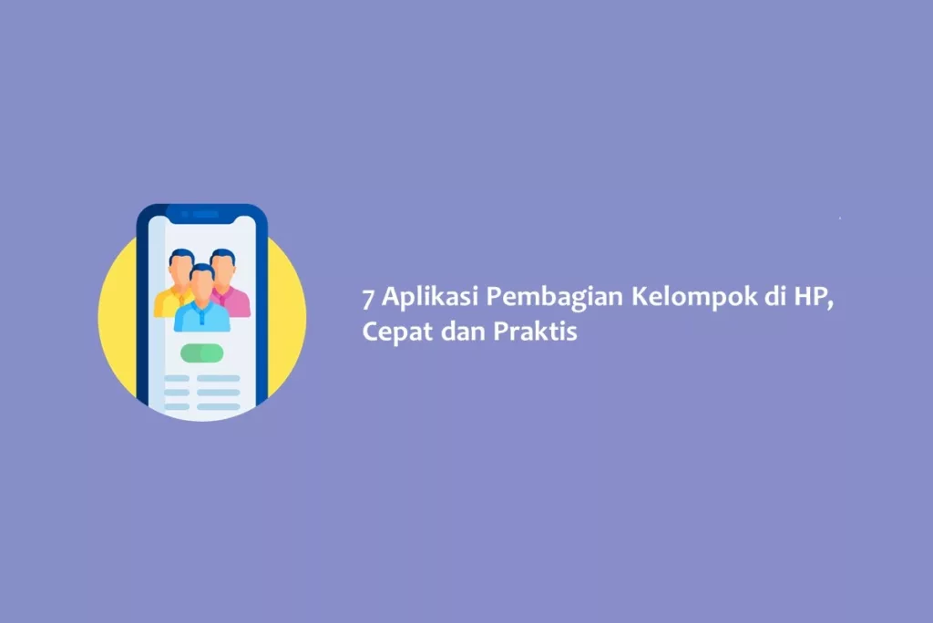 7 Aplikasi Pembagian Kelompok di HP, Cepat dan Praktis